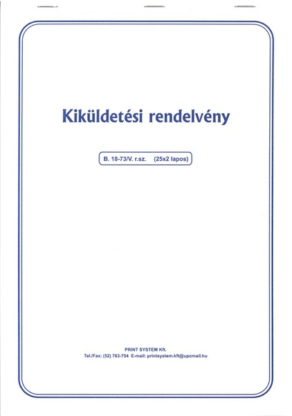 Kiküldetési rendelvény B.18-73/V A/4 25x2 lapos Print System